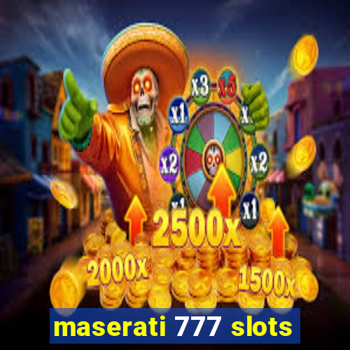 maserati 777 slots