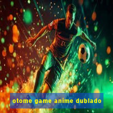 otome game anime dublado