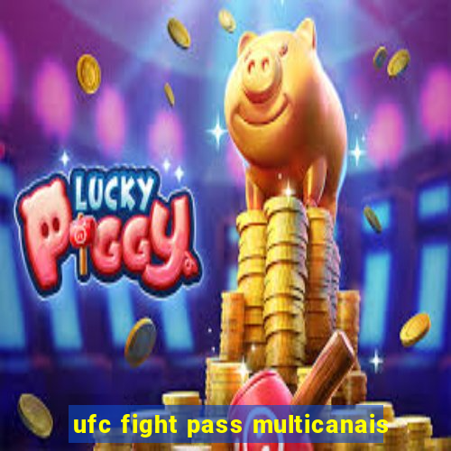 ufc fight pass multicanais