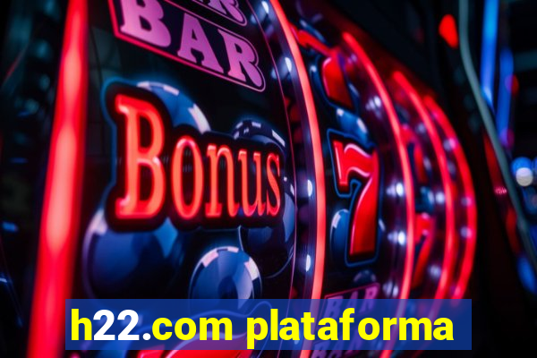 h22.com plataforma