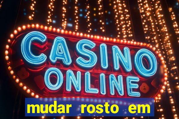 mudar rosto em fotos online