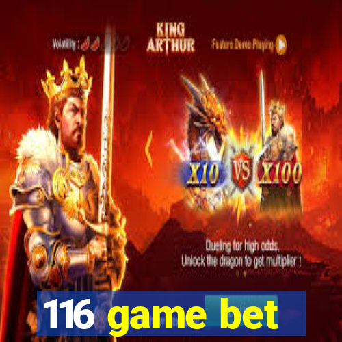 116 game bet