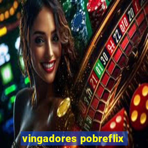 vingadores pobreflix