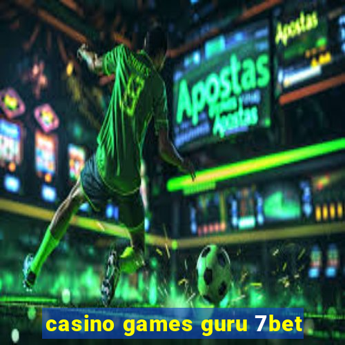 casino games guru 7bet