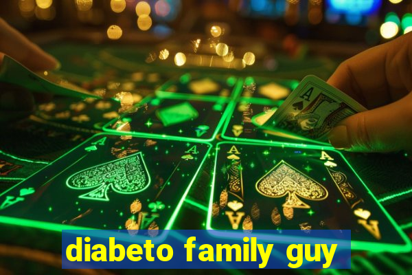 diabeto family guy