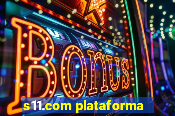 s11.com plataforma