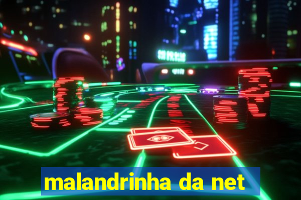 malandrinha da net