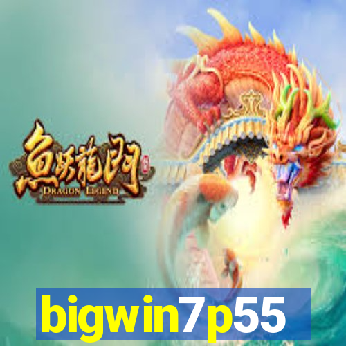 bigwin7p55