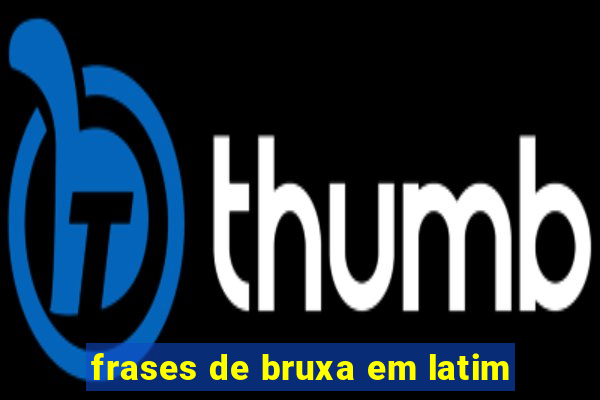 frases de bruxa em latim