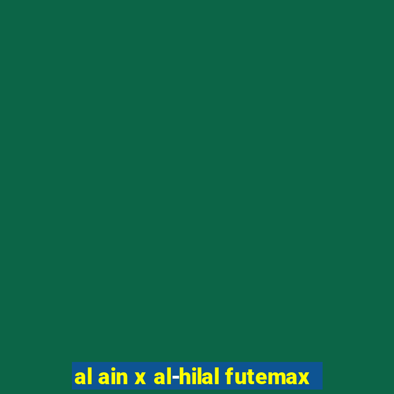 al ain x al-hilal futemax