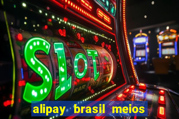 alipay brasil meios de pagamento ltda