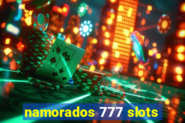 namorados 777 slots