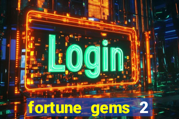 fortune gems 2 demo grátis