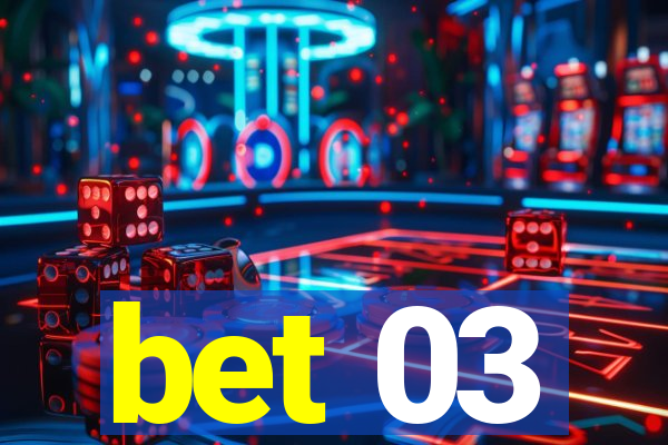 bet 03