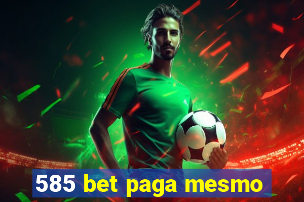 585 bet paga mesmo