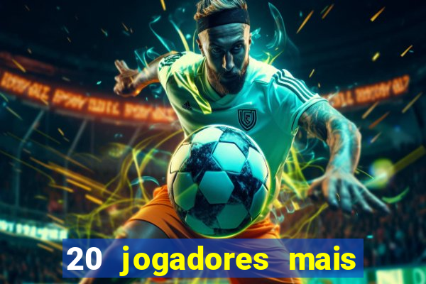 20 jogadores mais ricos do mundo