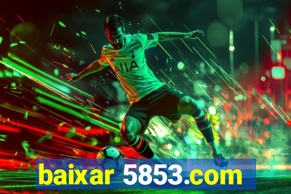 baixar 5853.com