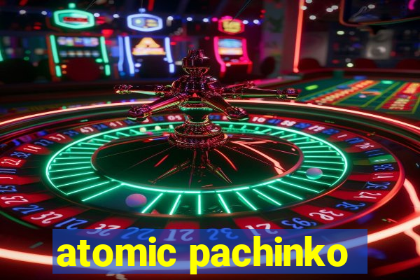 atomic pachinko