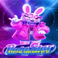 eternal supreme pt br