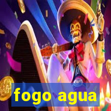 fogo agua