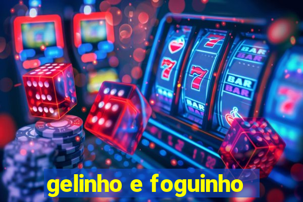 gelinho e foguinho