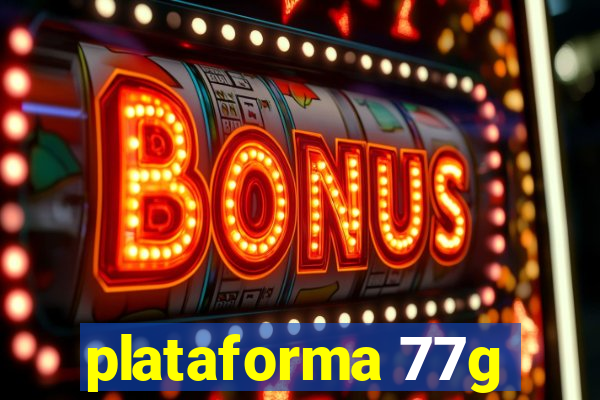 plataforma 77g