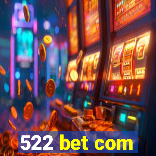 522 bet com