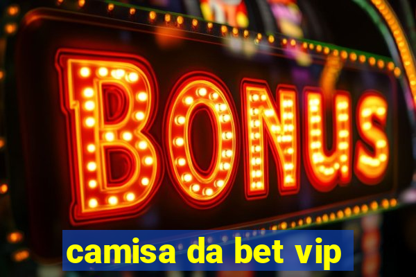 camisa da bet vip