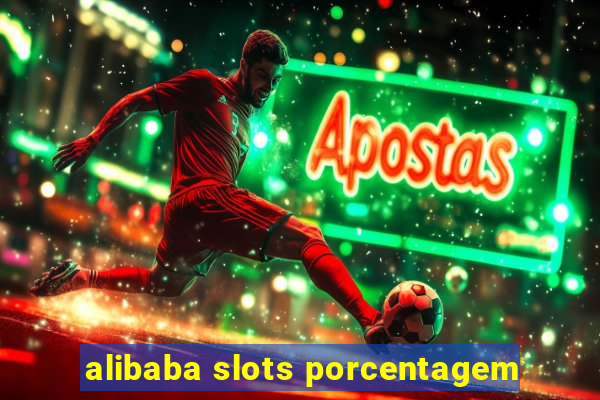 alibaba slots porcentagem