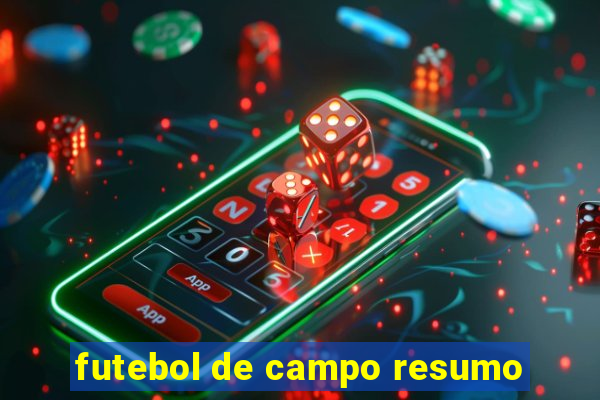 futebol de campo resumo