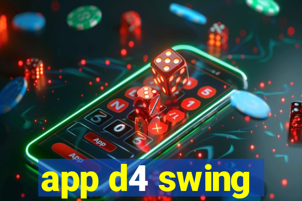 app d4 swing