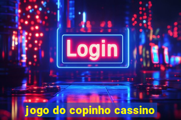 jogo do copinho cassino