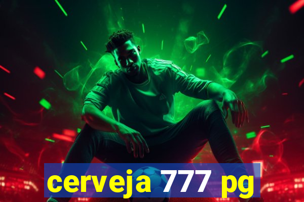 cerveja 777 pg