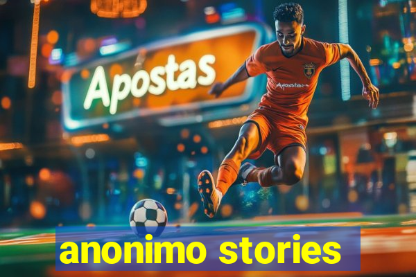 anonimo stories