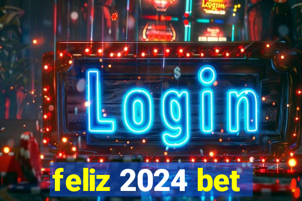 feliz 2024 bet