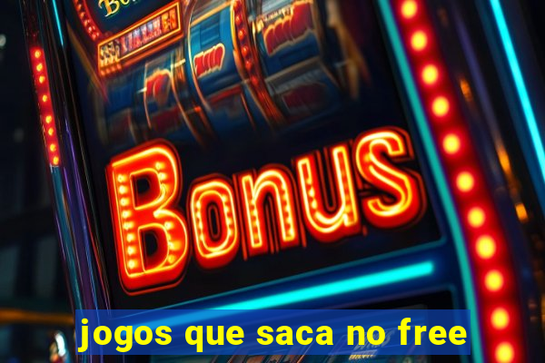 jogos que saca no free