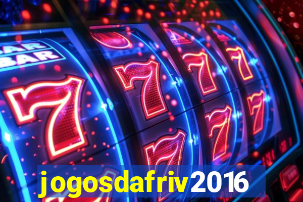 jogosdafriv2016