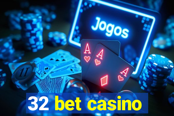 32 bet casino