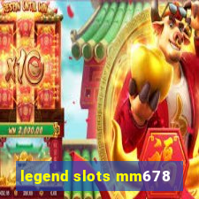 legend slots mm678