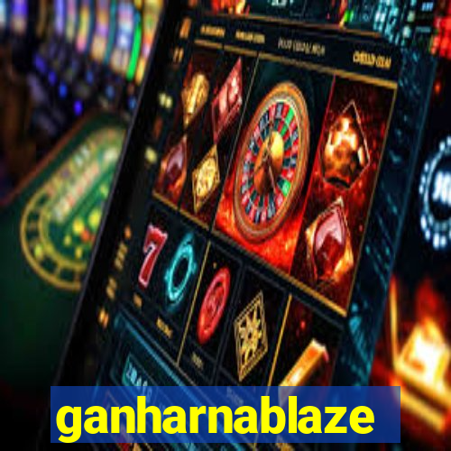 ganharnablaze