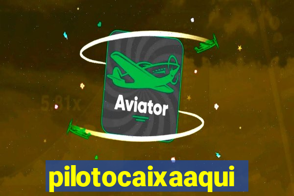 pilotocaixaaqui