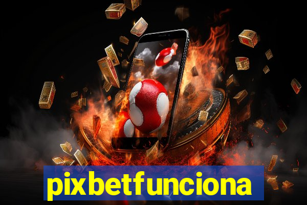 pixbetfunciona