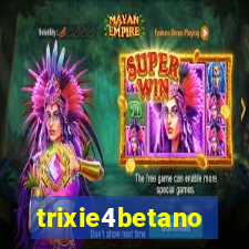 trixie4betano